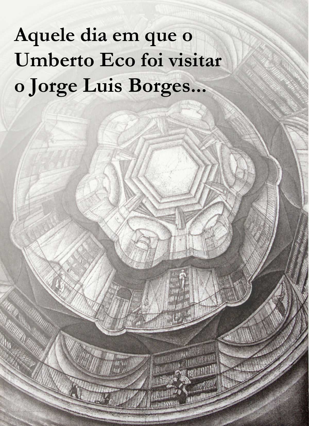 Umberto Eco foi visitar Jorge Luis Borges